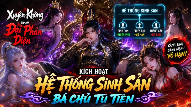【 FULL BỘ 】Xuyên Không Thành Đại Phản Diện, Kích Hoạt Hệ Thống Sinh Sản Bá Chủ Tu Tiên