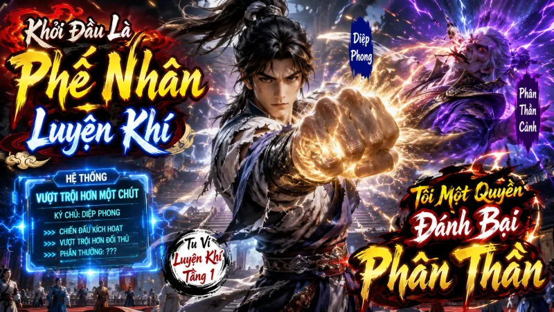 【 FULL BỘ 】Khởi Đầu Là Phế Nhân Luyện Khí, Tôi Một Quyền Đánh Bại Phân Thần!