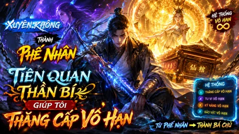 【 FULL BỘ 】Xuyên Không Thành Phế Nhân, Tiên Quan Thần Bí Giúp Tôi Thăng Cấp Vô Hạn